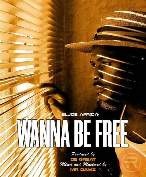 Eljoe Africa  – Wanna Be Free Mp3 Download