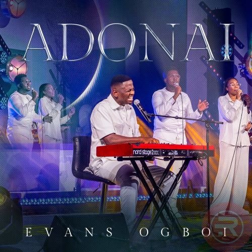 Adonai (Audio & Video) By Evans Ogboi