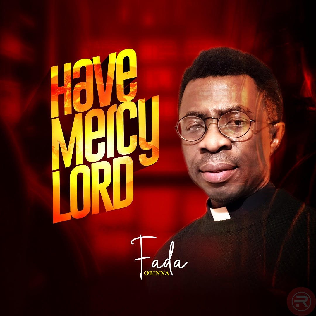 Fada Obinna ‘Have Mercy Lord’ Mp3 Download