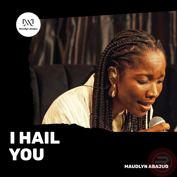 Maudlyn Abajuo ‘I Hail You’ Mp3 Download 2024