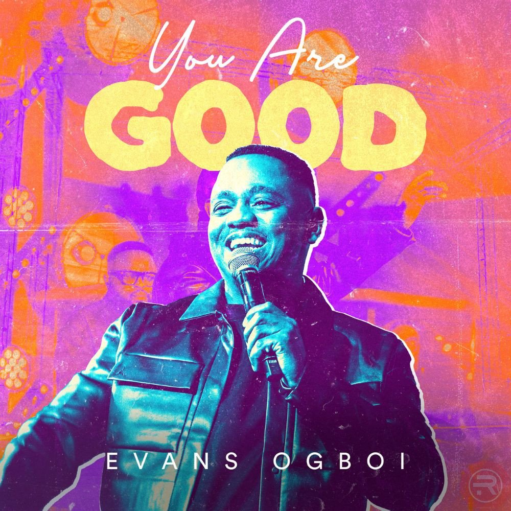 Evans Ogboi “You Are Good” (Audio & Video) Mp3 Download