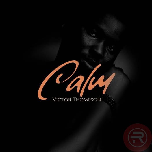 Calm by Victor Thompson | Latest Gospel Music 2025